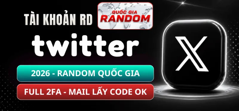 Tài Khoản X Twitter 2026 - Random Quốc Gia - Mail Lấy Code Ok - Full 2FA